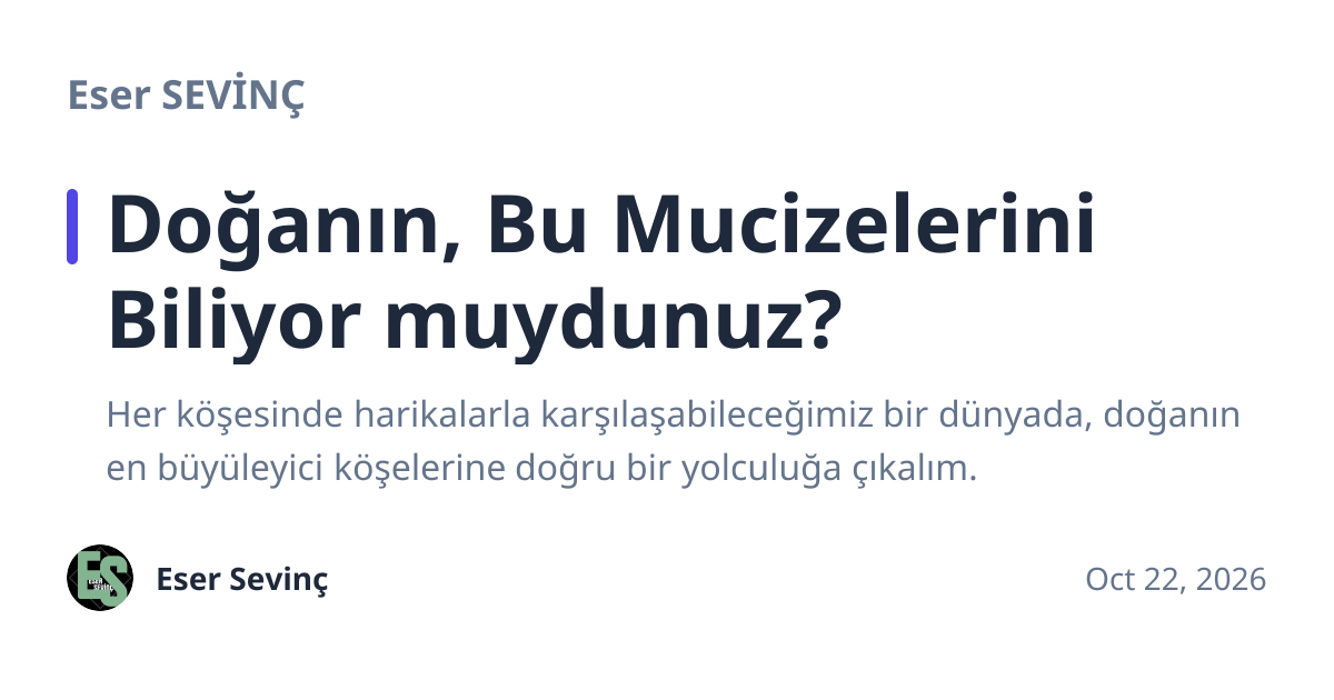 Share preview for Doğanın, Bu Mucizelerini Biliyor muydunuz?