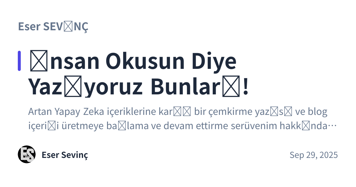 Share preview for İnsan Okusun Diye Yazıyoruz Bunları!