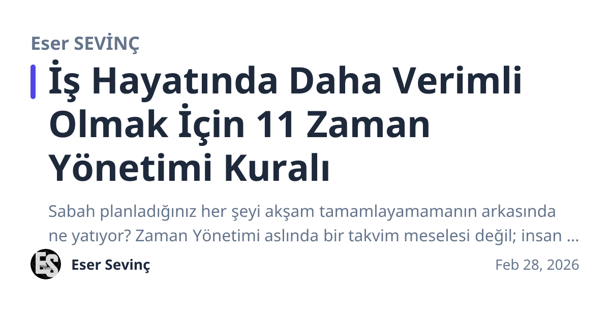Share preview for İş Hayatında Daha Verimli Olmak İçin 11 Zaman Yönetimi Kuralı