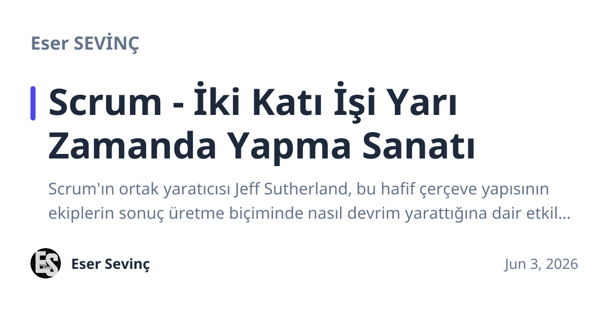Share preview for Scrum - İki Katı İşi Yarı Zamanda Yapma Sanatı