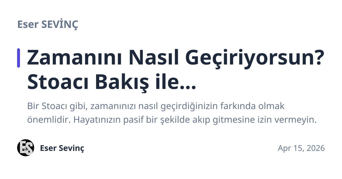 Share preview for Zamanını Nasıl Geçiriyorsun? Stoacı Bakış ile...